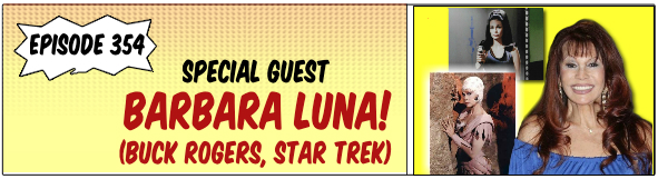 #354: BarBara Luna on her iconic pop culture roles in Star Trek, Spider ...